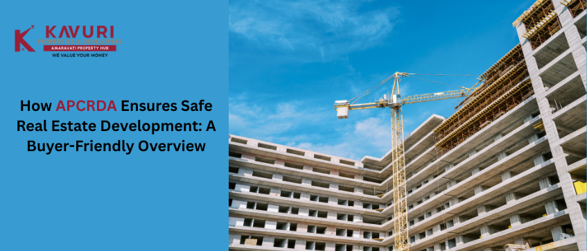 How APCRDA Ensures Safe Real Estate Development: A Buyer-Friendly Overview