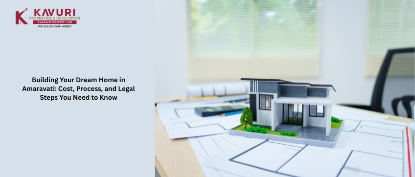 Building Your Dream Home in Amaravati: Cost, Process, and Legal Steps You Need to Know